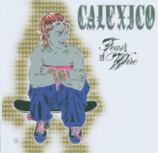 Calexico - Feast Of Wire
