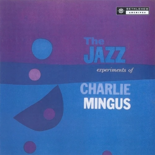 Charles Mingus - Jazz Experiments Of Charles Mingus