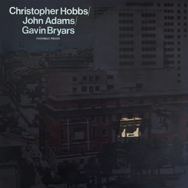 Christopher Hobbs / John Adams / Gavin Bryars - Ensemble Pieces (LP) - Image 2