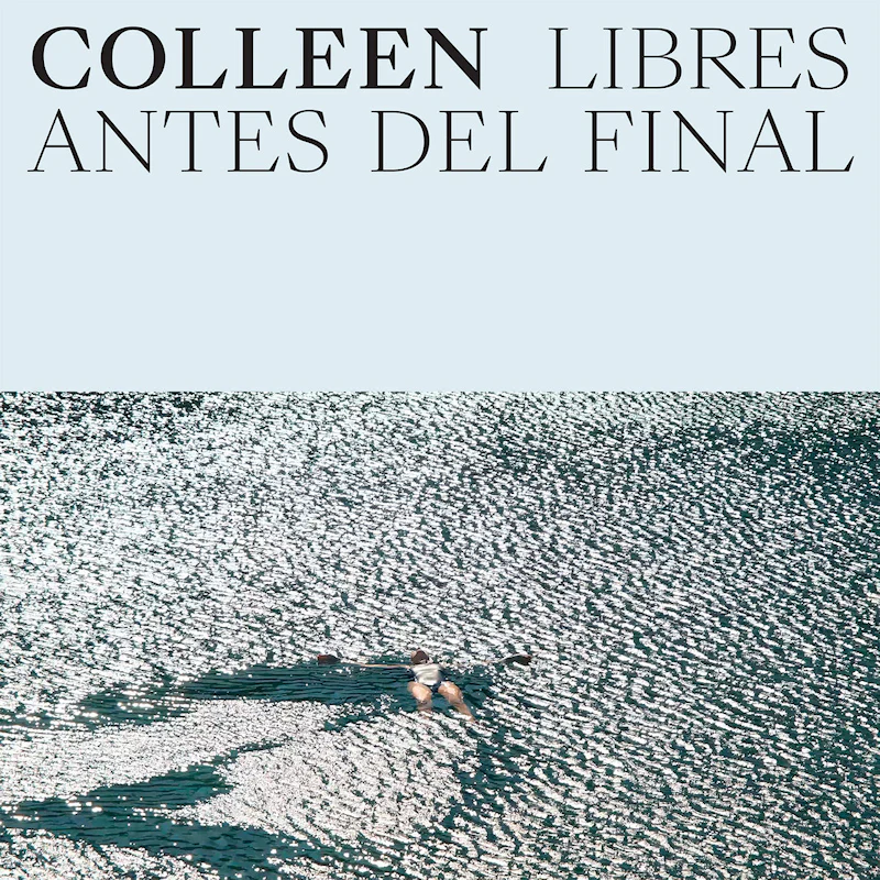 Colleen - Libres Antes Del Final (LP)