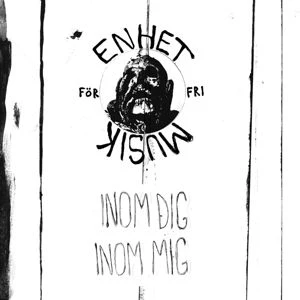 Enhet For Fri Musik - Inom Dig, Inom Mig