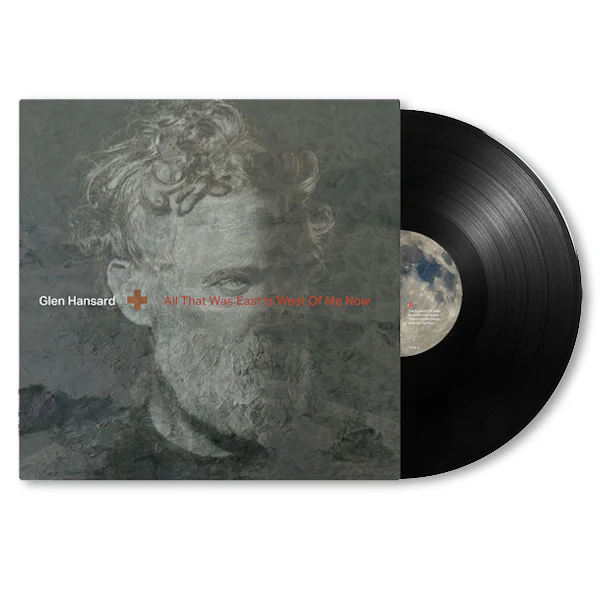 Glen Hansard - All That Was East Is West Of Me Now (LP)