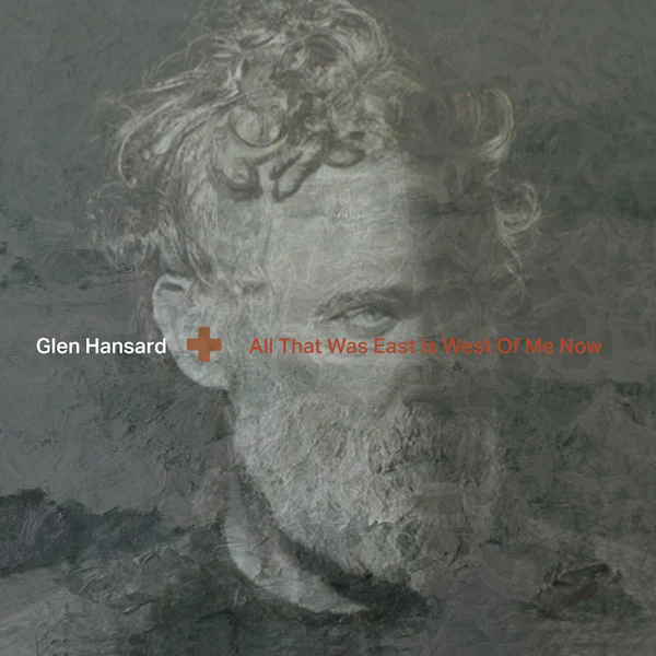 Glen Hansard - All That Was East Is West Of Me Now (LP) - Image 3