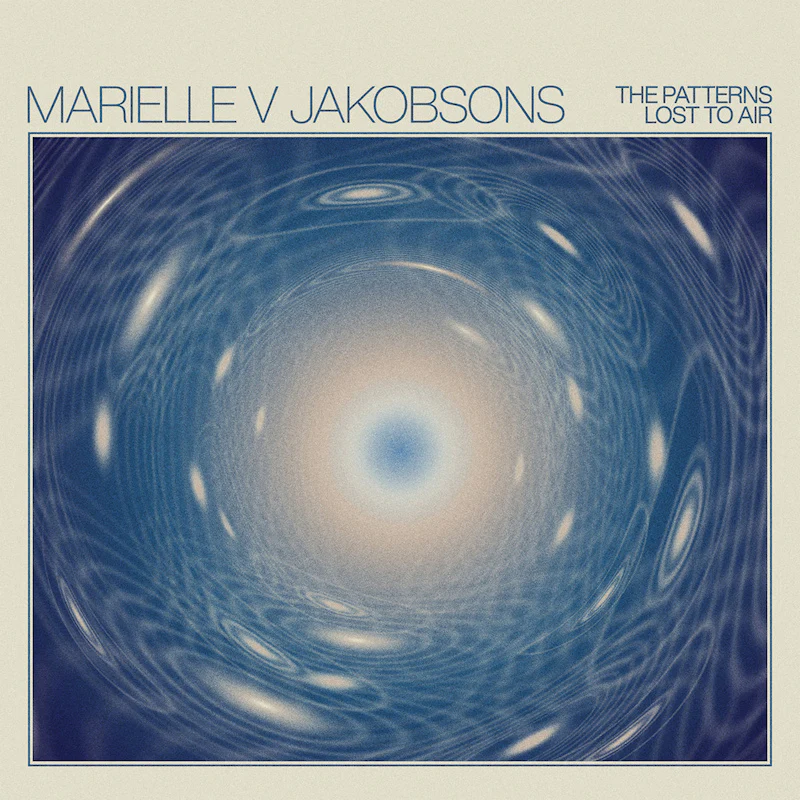 Marielle V Jakobsons - The Patterns Lost To Air (LP)