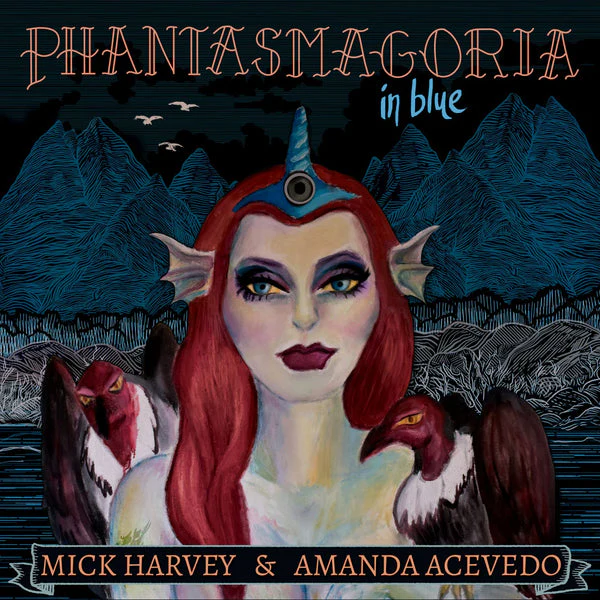 Mick Harvey & Amanda Avecedo - Phantasmagoria In Blue