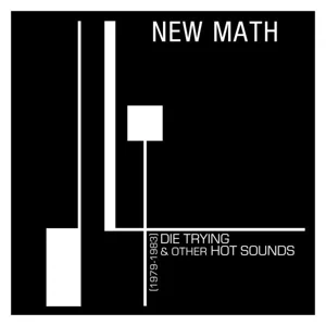 New Math - Die Trying & Other Hot Sounds (1979-1983) (Clear Vinyl)