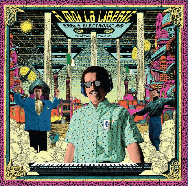 Various Artists - A MOI LA LIBERTE "EARLY ELECTRONIC RAI - ALGÉRIE - 1983/1990" (LP)
