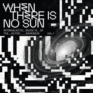Various Artists - When There Is No Sun Vol. 1 (LP) - Image 2